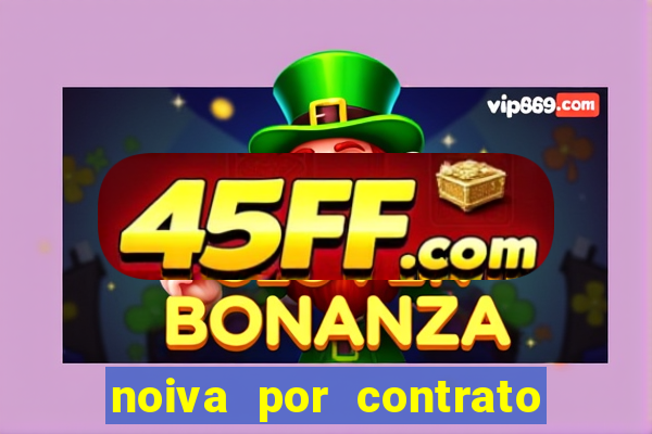 noiva por contrato filme completo dublado